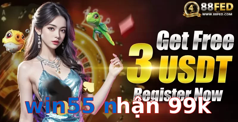 win55 nhận 99k