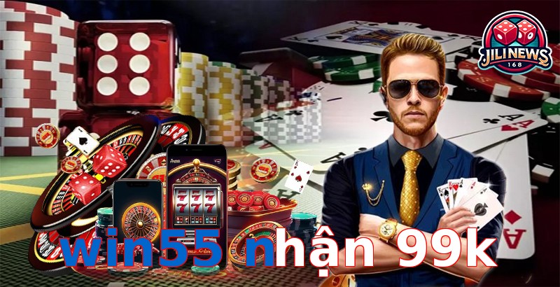 win55 nhận 99k
