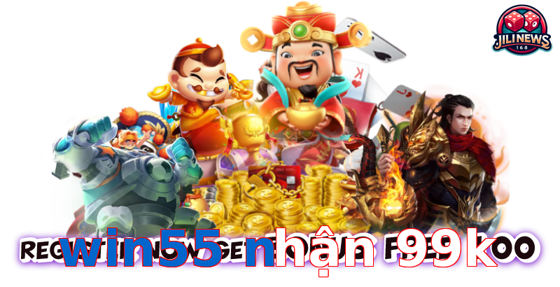 win55 nhận 99k