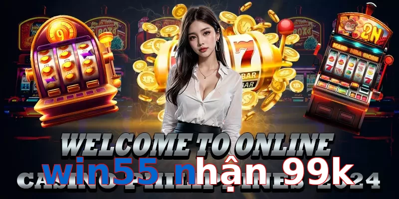 win55 nhận 99k