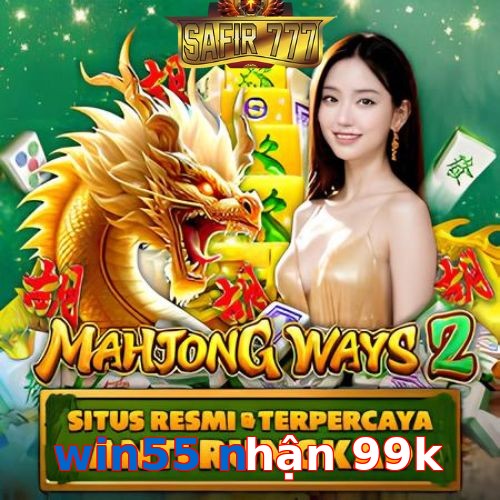 win55 nhận 99k