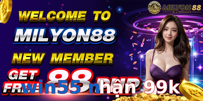 win55 nhận 99k