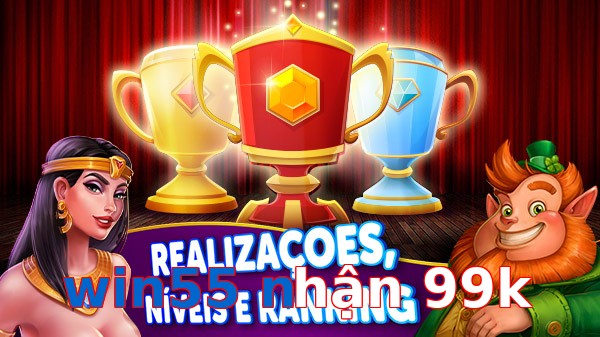 win55 nhận 99k