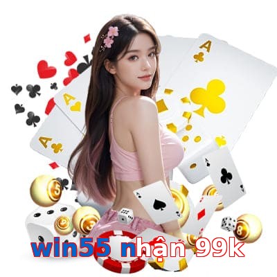 win55 nhận 99k
