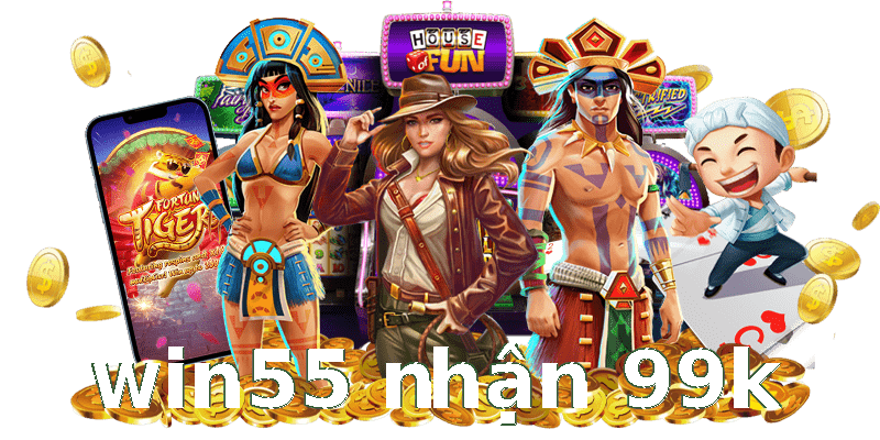 win55 nhận 99k