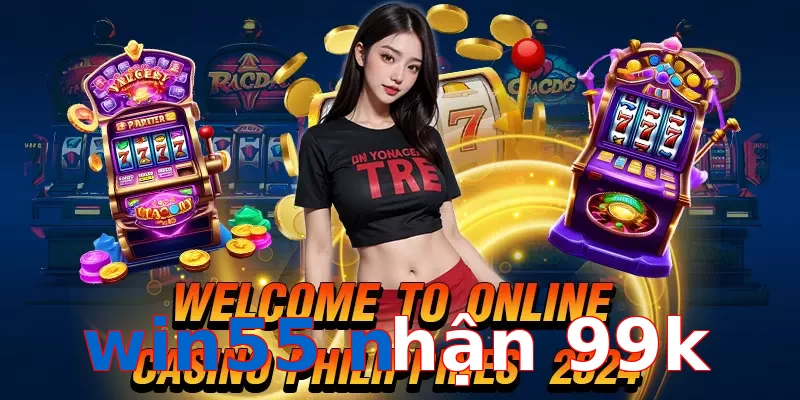 win55 nhận 99k