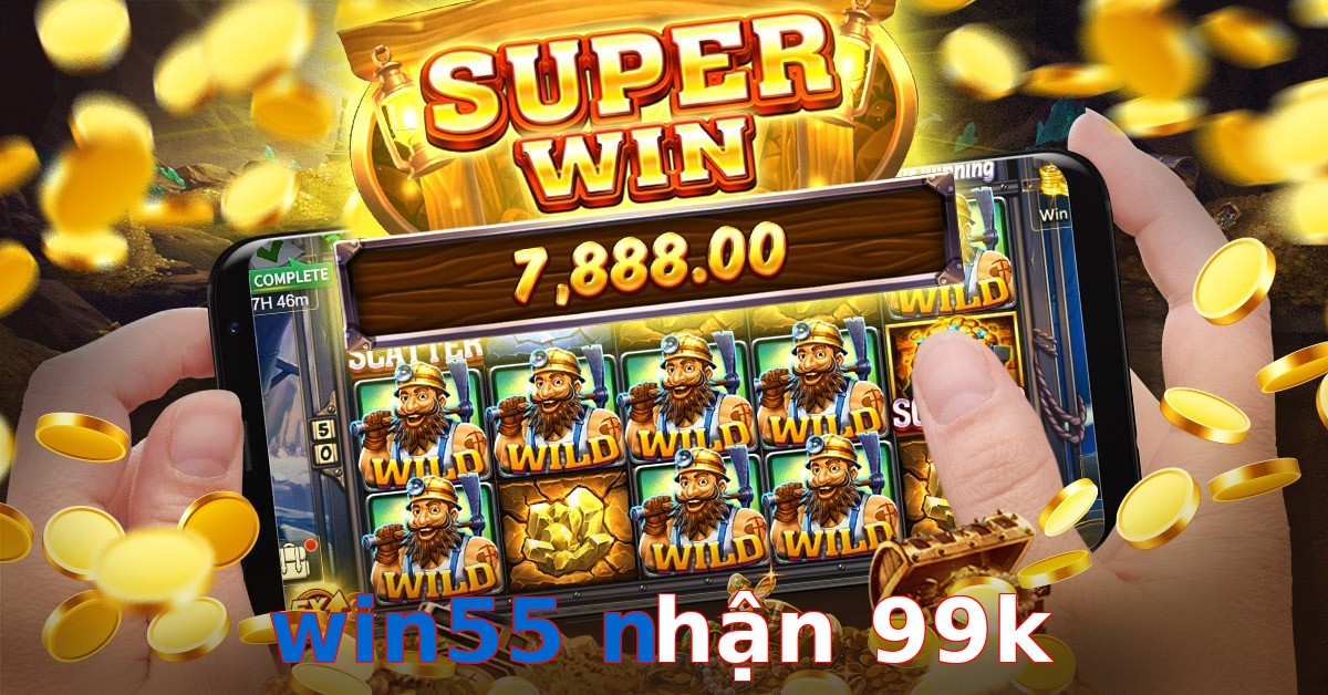 win55 nhận 99k