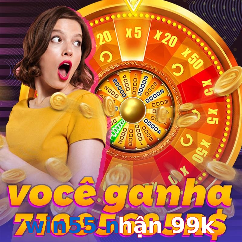 win55 nhận 99k