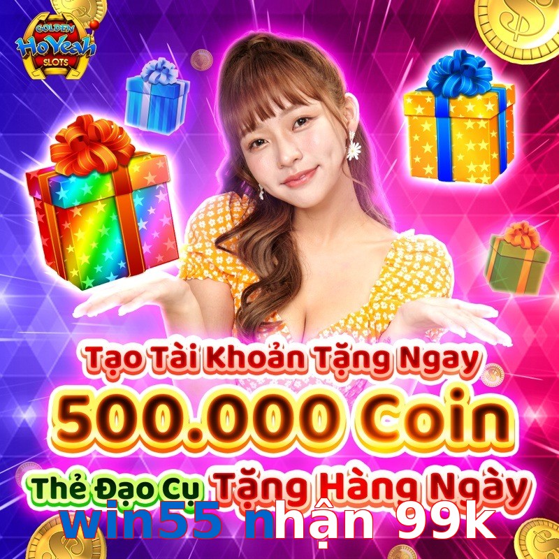win55 nhận 99k