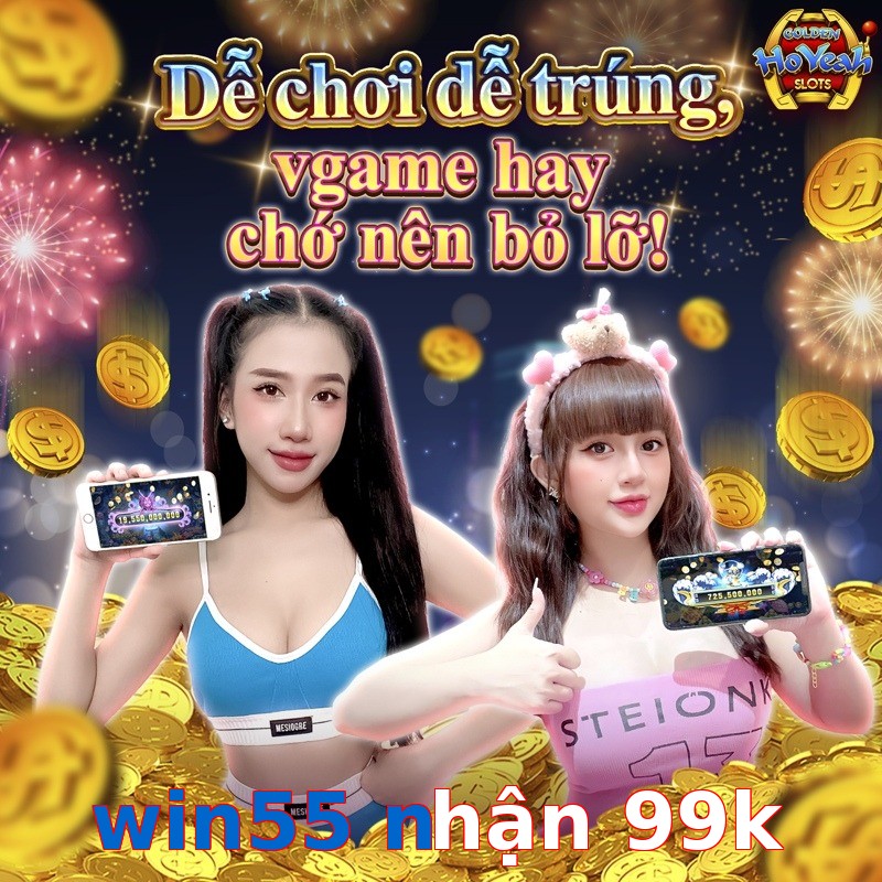 win55 nhận 99k