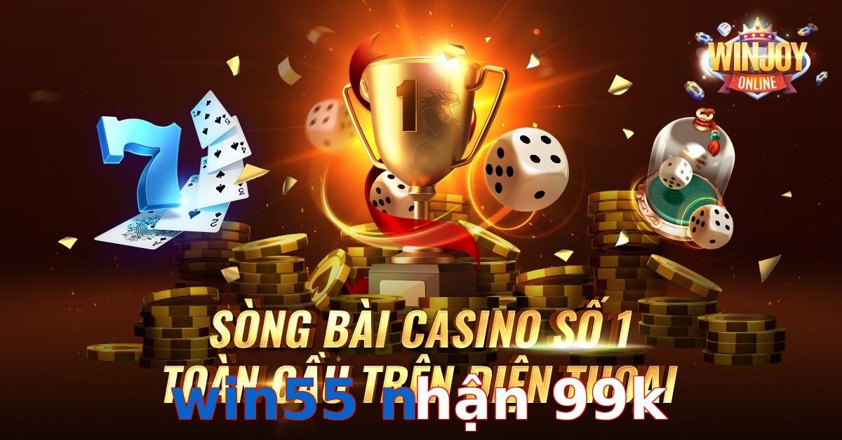 win55 nhận 99k