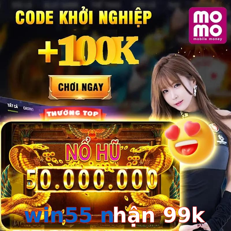 win55 nhận 99k