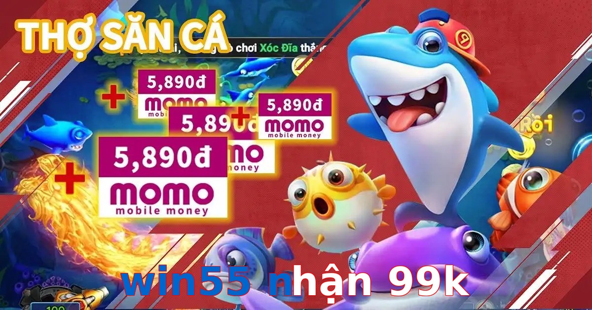 win55 nhận 99k