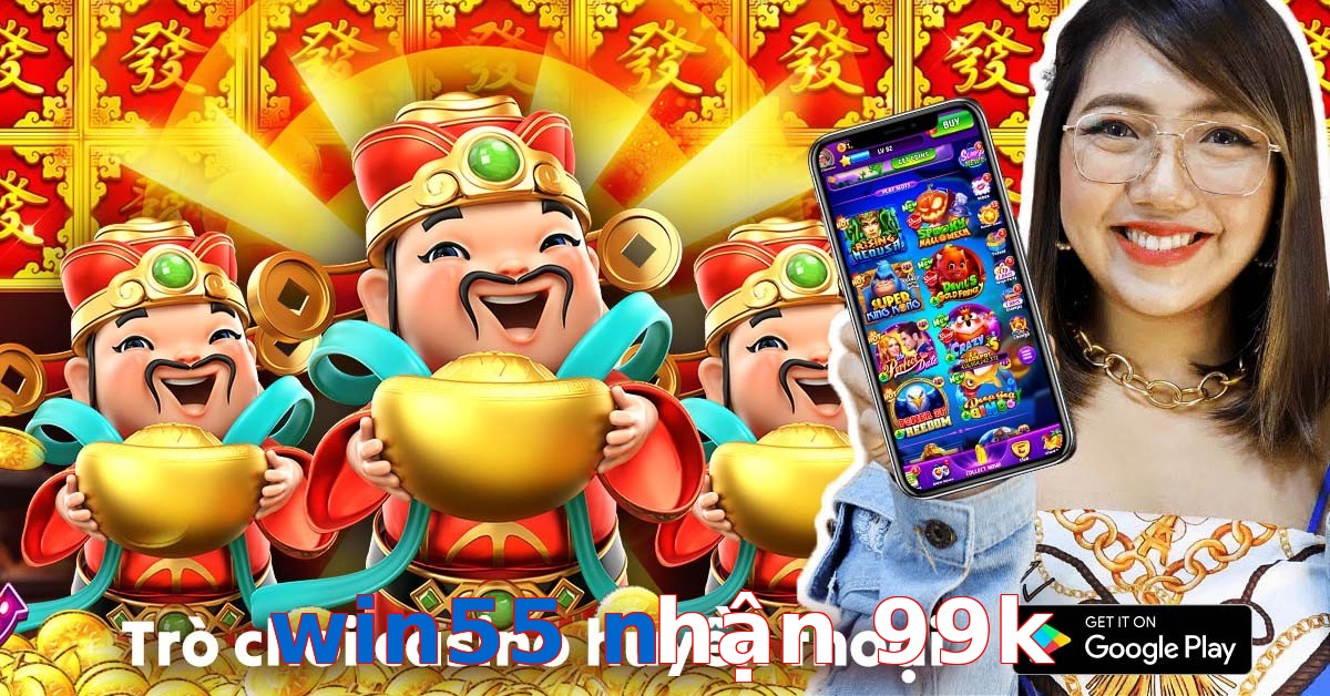 win55 nhận 99k