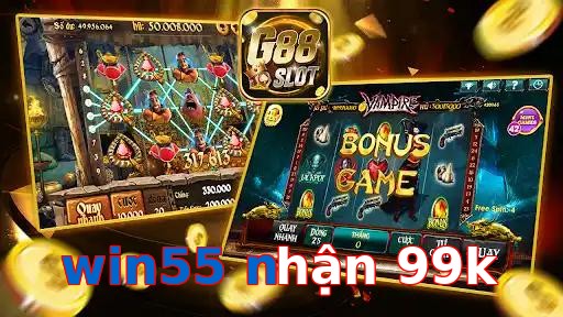 win55 nhận 99k