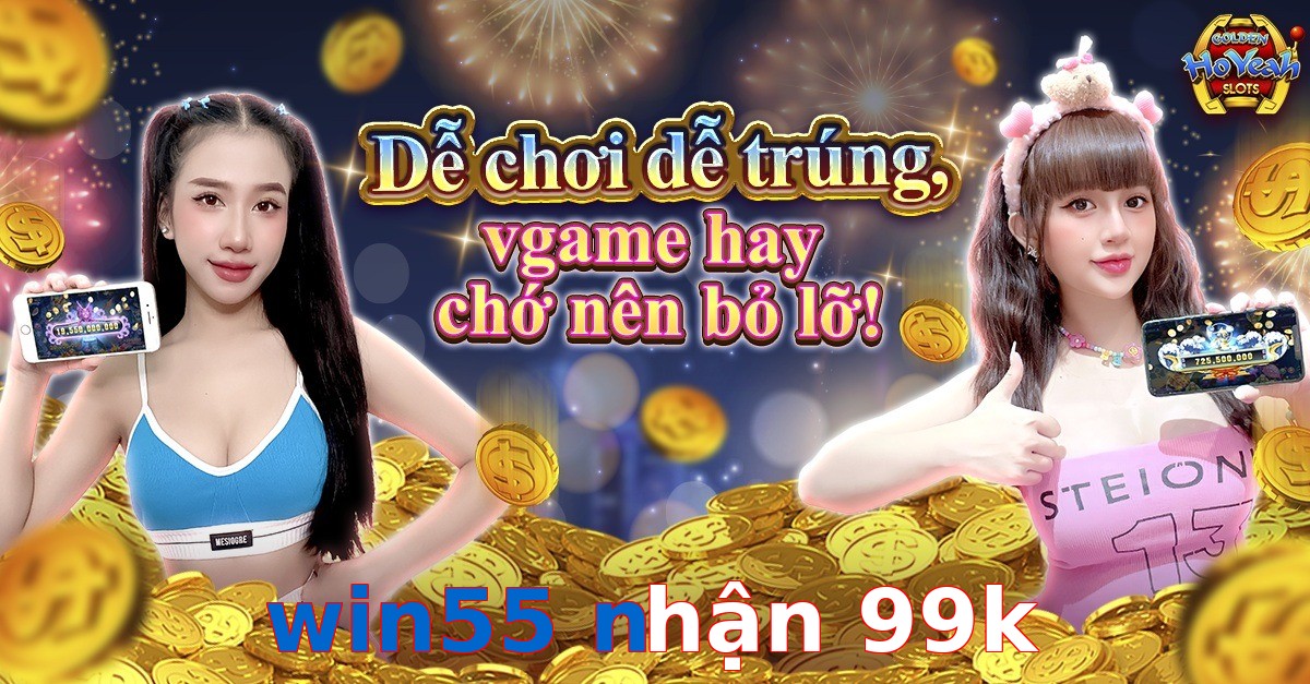 win55 nhận 99k
