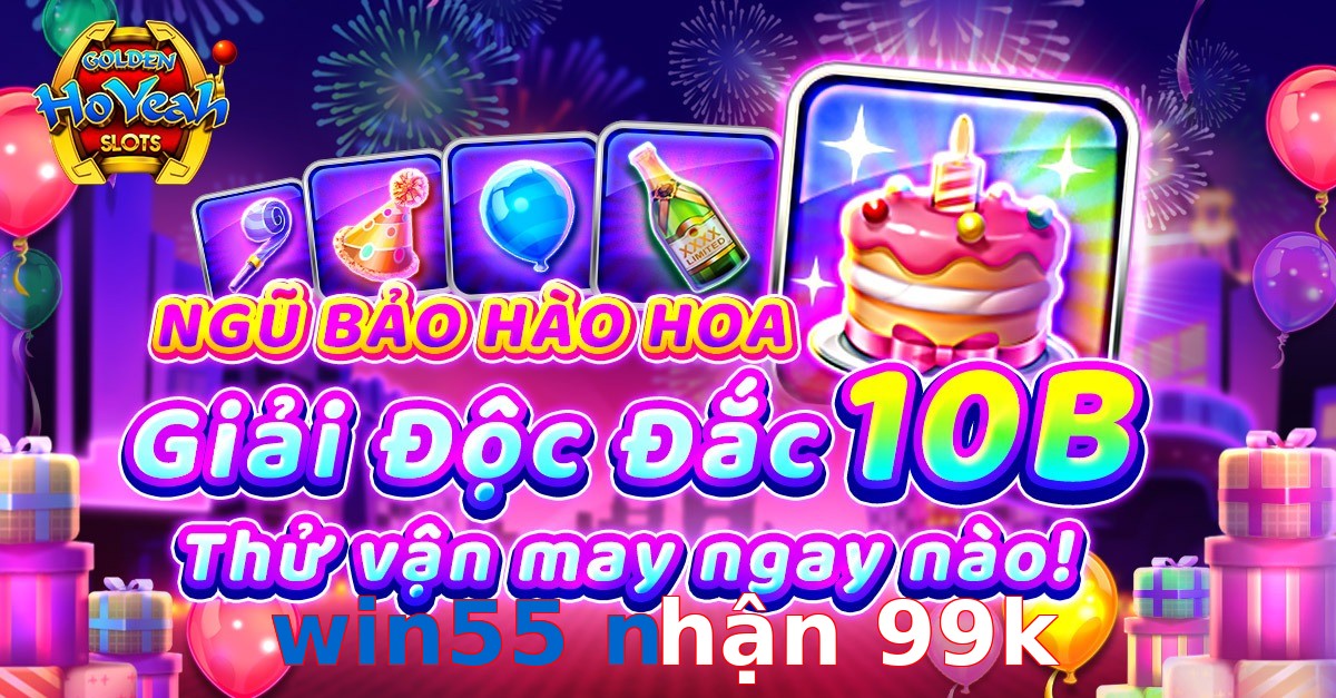 win55 nhận 99k