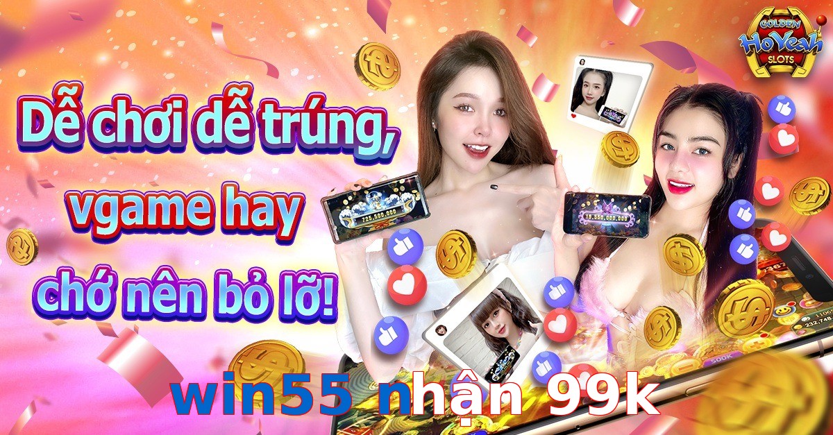 win55 nhận 99k