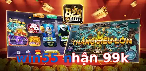 win55 nhận 99k