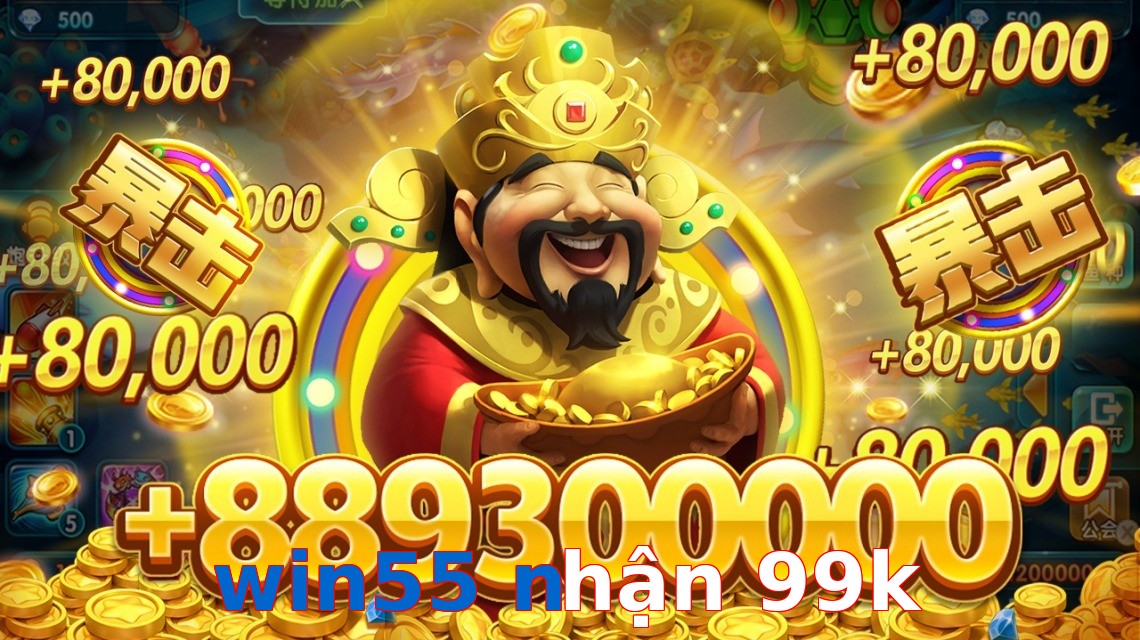 win55 nhận 99k
