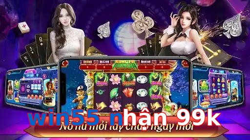 win55 nhận 99k