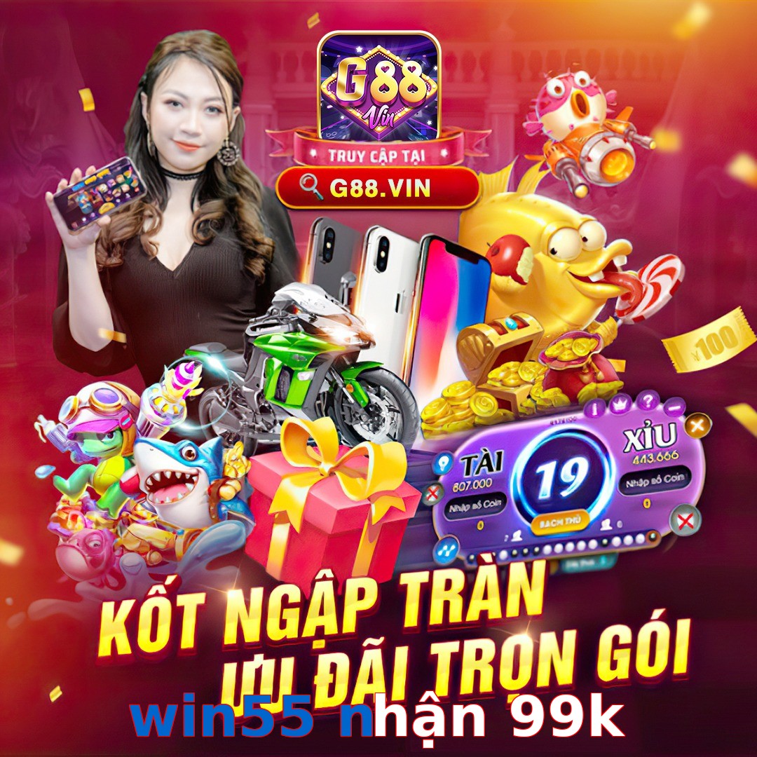 win55 nhận 99k