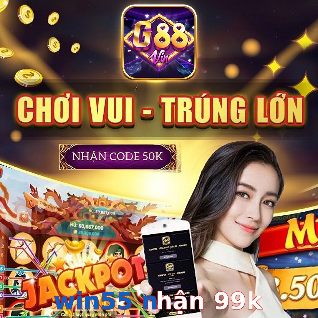 win55 nhận 99k
