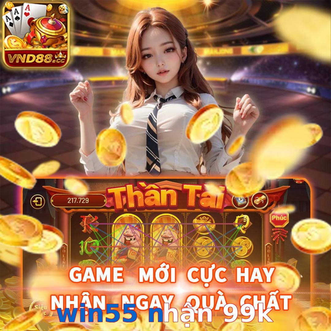 win55 nhận 99k