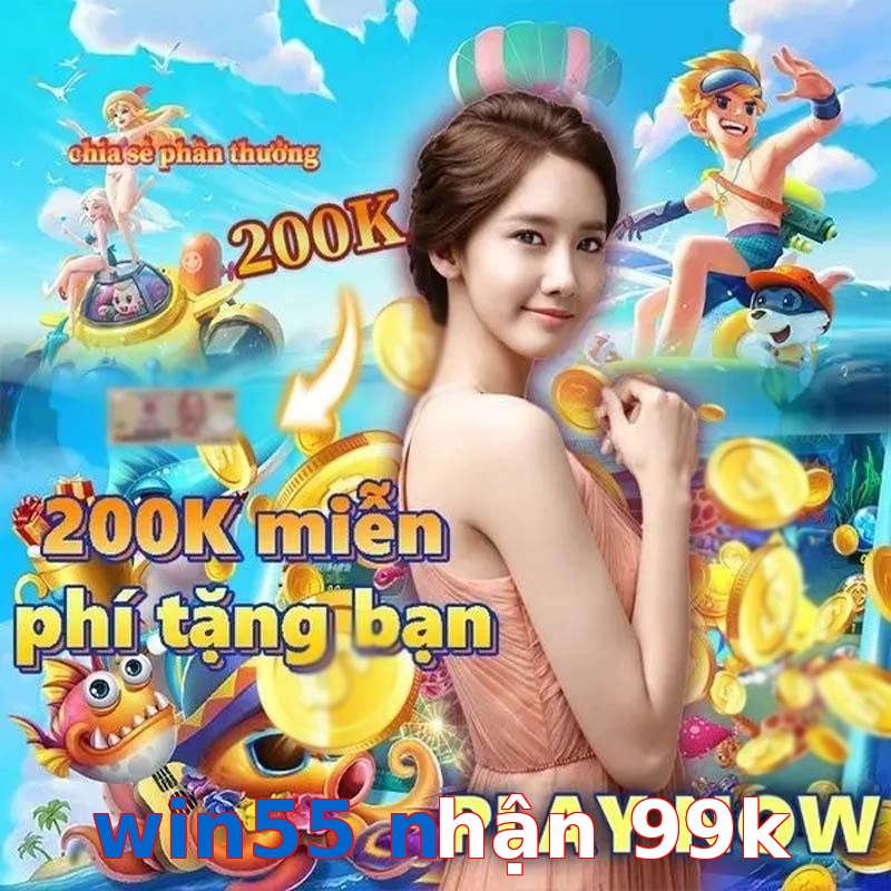 win55 nhận 99k